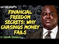 FINANCIAL FREEDOM SECRETS: WHY CHASINGS MONEY FAILS|| DR OLUMIDE EMMANUEL 