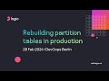 Rebuilding partition tables in production | DevOops Berlin | 28 Feb 2024