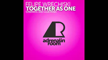 Felipe Wrechiski - Together As One (Club Mix) [Adrenalin Room]