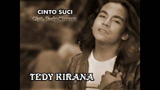 Tedy Kirana  Cinto Suci  Anga Edi Kuntu Original 
