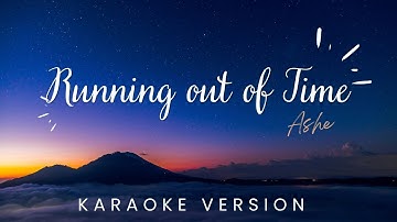 Running out of time by Ashe | KARAOKE VERSION