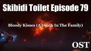 Skibidi Toilet 79 Part 2 Ost Bloody Kisses - A Death In The Family More Accurate