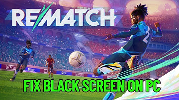 How To Fix REMATCH Stuck On Black Screen Error | Fix REMATCH Black Screen Issue on PC