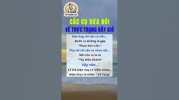 Các cụ xưa nói về thực trạng bây giờ #cổnhândạy #cuocsong #baihoccuocsong