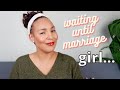 hey girl, let’s talk about waiting until marriage