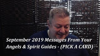 September 2019 - Messages From Your Angels & Spirit Guides - Pick A Card