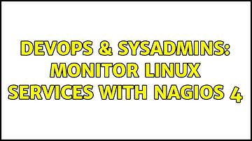 DevOps & SysAdmins: Monitor Linux services with Nagios 4