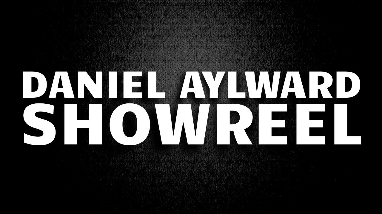 Daniel Aylward Showreel