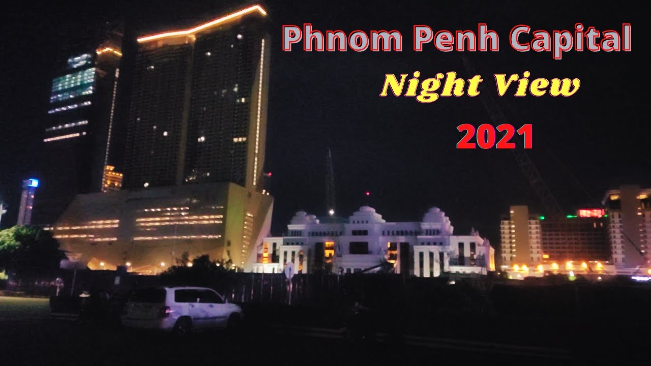 Phnom Penh Night View 2021 - Cambodia Travel new video
