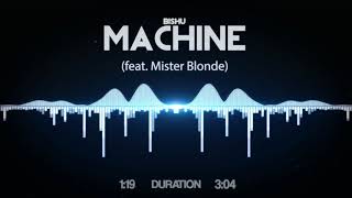 Bishu - Machine (feat. Mister Blonde)