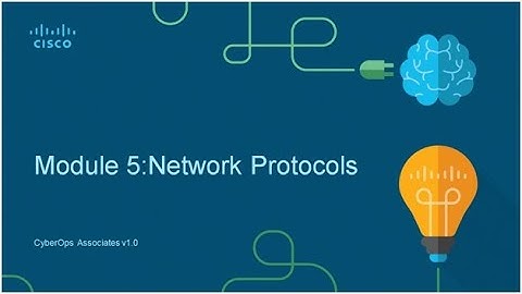 Cybersecurity Operations Moudle 5   Network Protocols