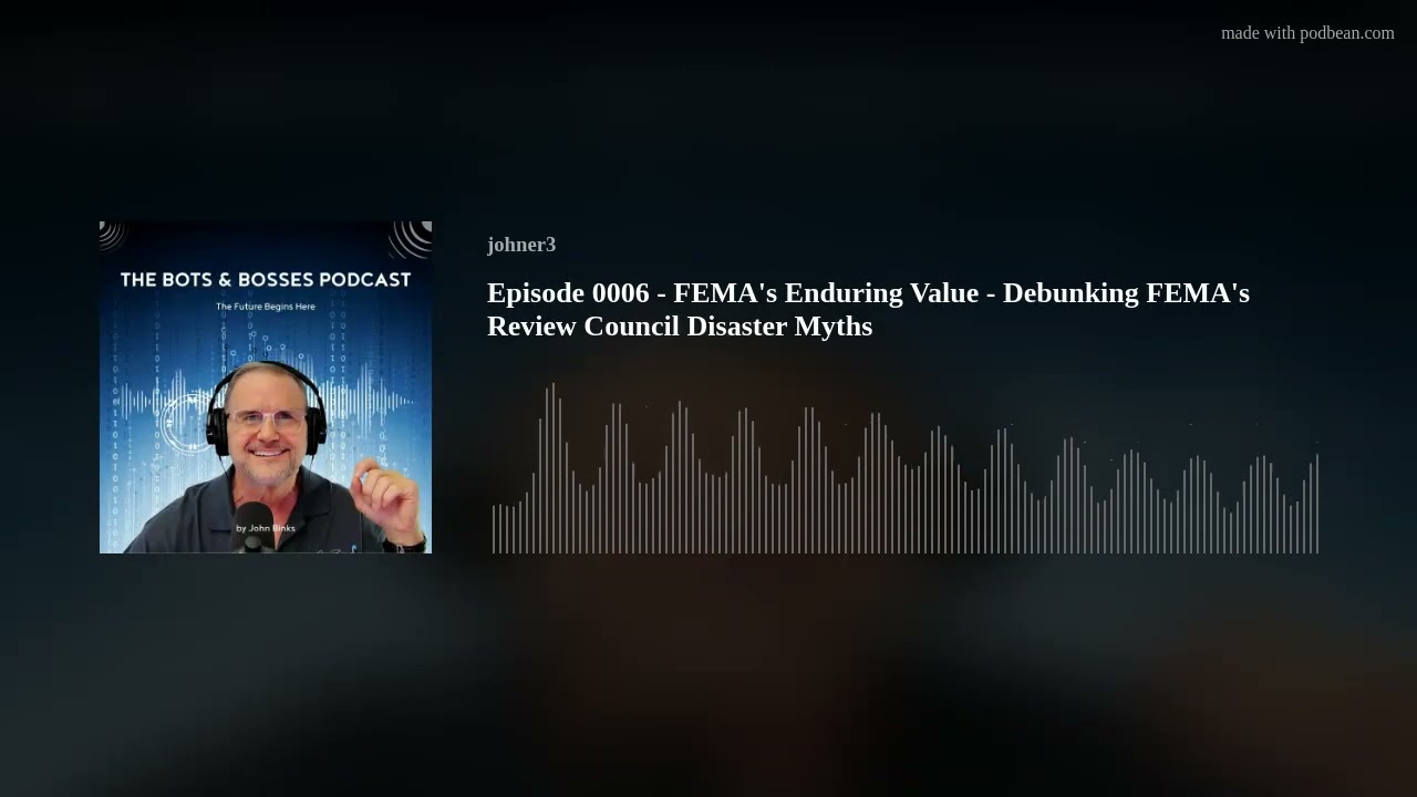 Episode 0006 - FEMA s Enduring Value   Debunking FEMA s Review Council Disaster Myths