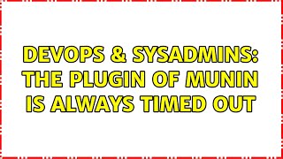 DevOps & SysAdmins: The plugin of munin is always timed out