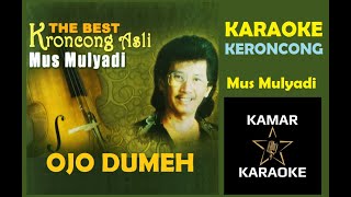 KARAOKE KERONCONG MUS MULYADI - OJO DUMEH