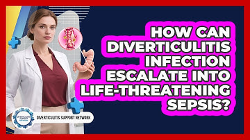 How Can Diverticulitis Infection Escalate Into Life-threatening Sepsis?