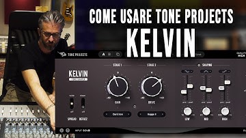 Come usare Tone Projects Kelvin Tone Shaper plugin