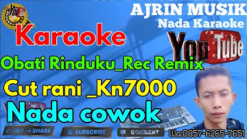 Cut Rani - Obati Rinduku Rec Remix [Karaoke] Kn7000 - Nada Pria | Ajrin Musik