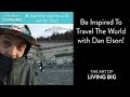 040 be inspired to travel the world with dan elson the art of living big ep40