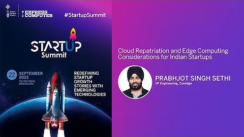 Prabhjot Singh Sethi, VP Engineering, Coredge | Startup Summit | 22nd September 2023