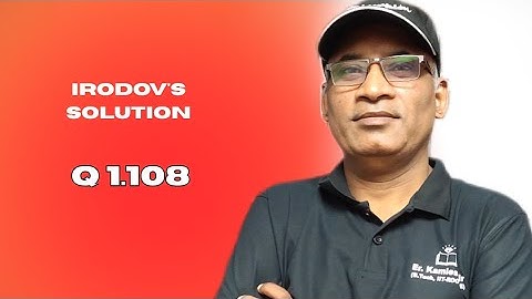 Q1.108 | Irodov solutions by Kamlesh Sir Hazaratganj Lucknow JEE | PHYSICS OLYMPIAD