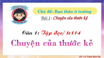 Tiếng Việt 2 | Sách Chân trời sáng tạo | Tuần 14 | Bài 1 | Câu 1: TĐ Chuyện của thước kẻ, trang 114