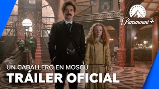 Un Caballero en Moscú | Trailer Oficial | Paramount+