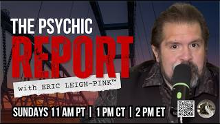 The Psychic Report with Eric Leigh-Pink™: Bridges are Set to Fall