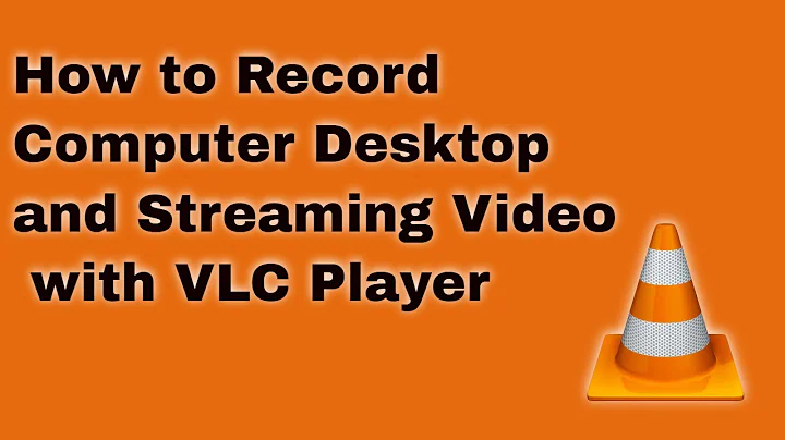 How to Record Computer Desktop and Streaming Video with VLC Player