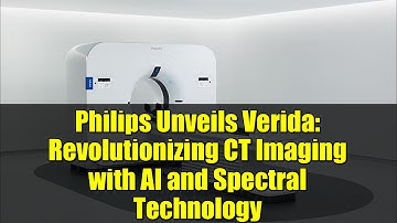 Philips Unveils Verida: Revolutionizing CT Imaging with AI and Spectral Technology