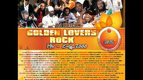 DJ DOTCOM GOLDEN LOVERS ROCK MIX VOL 1 {EARLY   2000'S   HITZ   GOLD COLLECTION}