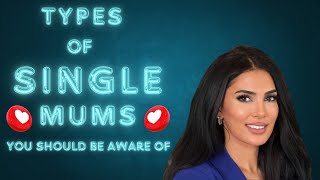 TYPES OF SINGLE MUMS YOU SHOULD BE AWARE OF (Men should watch this)#sadiakhan#relationships