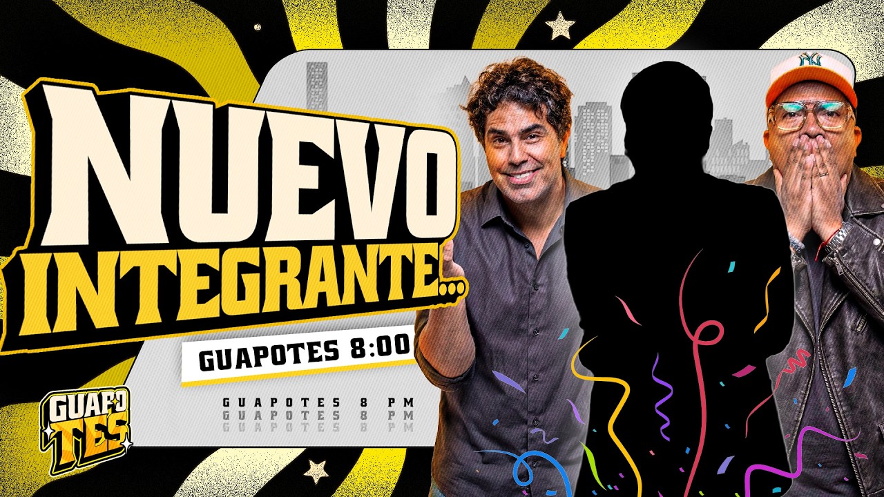 😱 ¿EL NUEVO INTEGRANTE DE GUAPOTES? 🥵 | GUAPOTES 💋