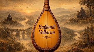 Bağlandı Yollarım [Söz: Karacaoğlan, Müzik: Aşık Emrah (Hamza Başyurt), Yöre: Sivas]