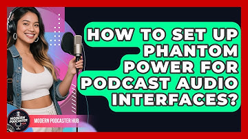 How To Set Up Phantom Power For Podcast Audio Interfaces? - Modern Podcaster Hub