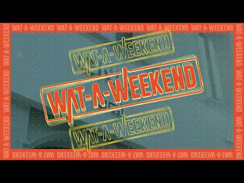 WAT-A-WEEKEND! @ Utopia