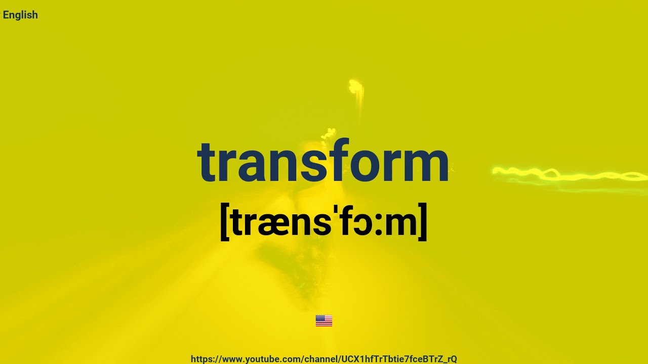 How To Pronounce Transform
