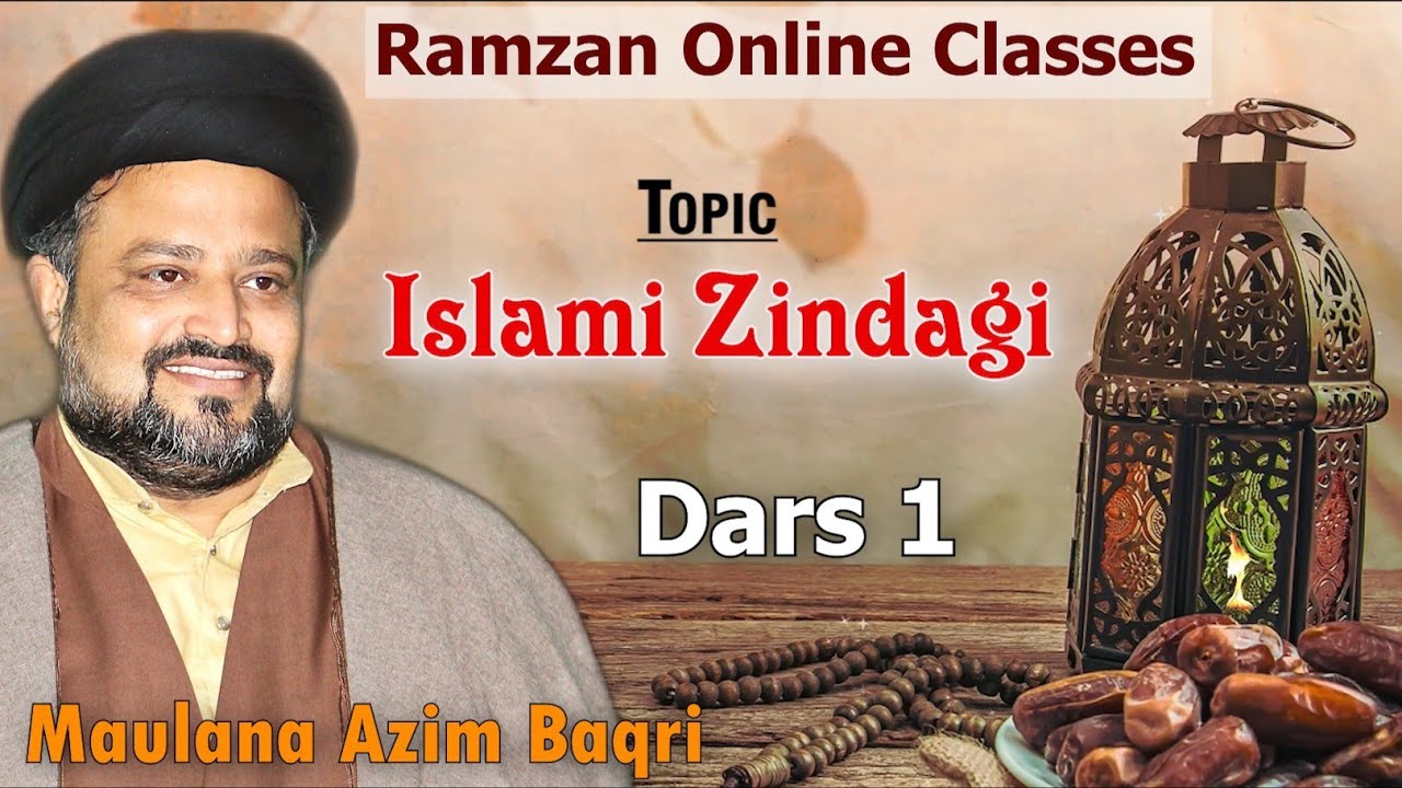 Islami Zindagi Dars 1 | Ramzan Online Classes | Islamic Lifestyle | Maulana Syed Azim Baqri |