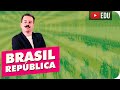 Brasil República | Introdução