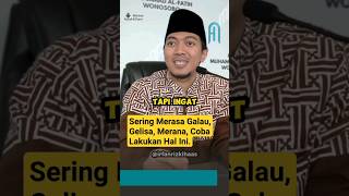 Sering Merasa Galau Gelisa Merana Coba Lakukan Hal Ini  Ustadz Irfan Rizki Haas