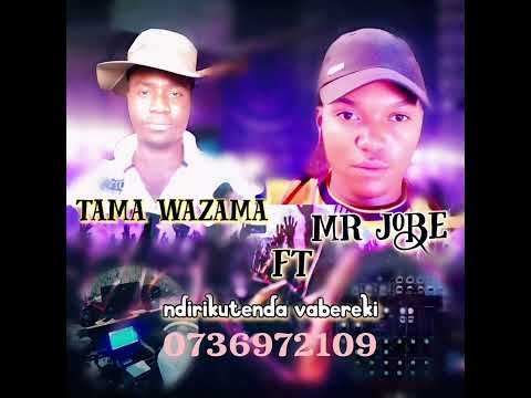 Tama Wazama Ft Mr Jobe King For Life Title Ndirikutenda Vabereki