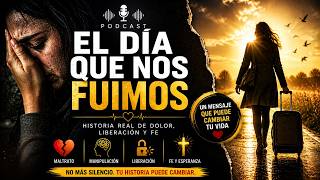 “El día que nos fuimos | Historia real de maltrato, liberación y fe 🙏💔”