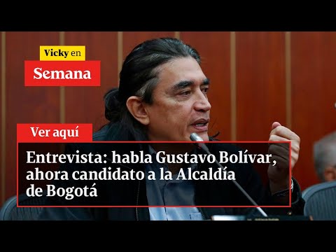 Entrevista: habla Gustavo Bolívar, ahora candidato a la Alcaldía de Bogotá | Vicky en Semana