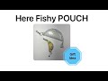 EPISODE 18: Here Fishy Clip-On Unlined Pouch