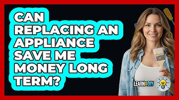 Can Replacing An Appliance Save Me Money Long Term?