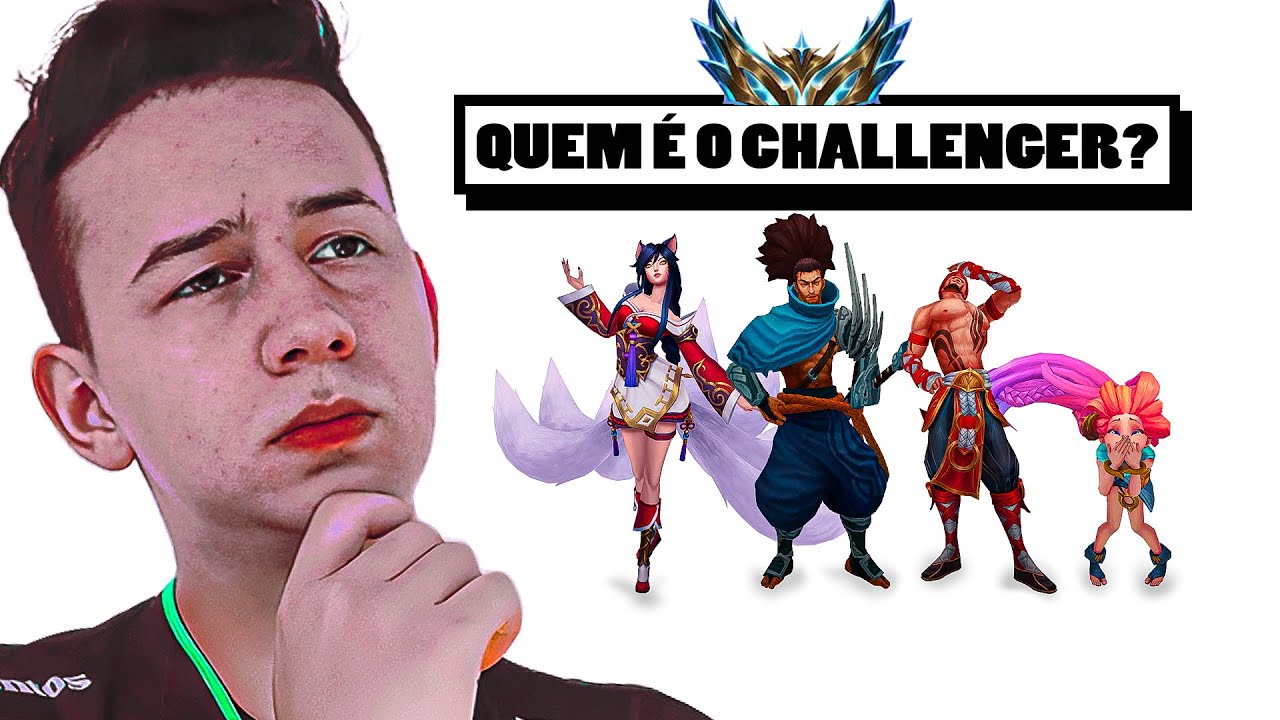 Descubra quem é o CHALLENGER LEAGUE OF LEGENDS