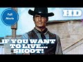 If you want to live shoot  western   full movie in english