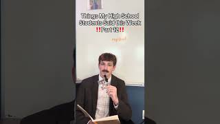 Here Are More Things My High School Juniors And Freshman Said This Week I Found Mildly Amusing