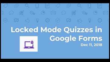 Locked Quizzes in Google Forms
