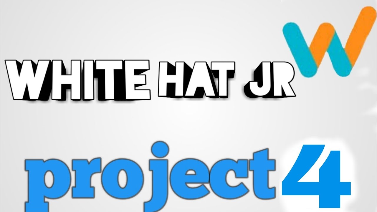 White hat jr project 4.. YouTube