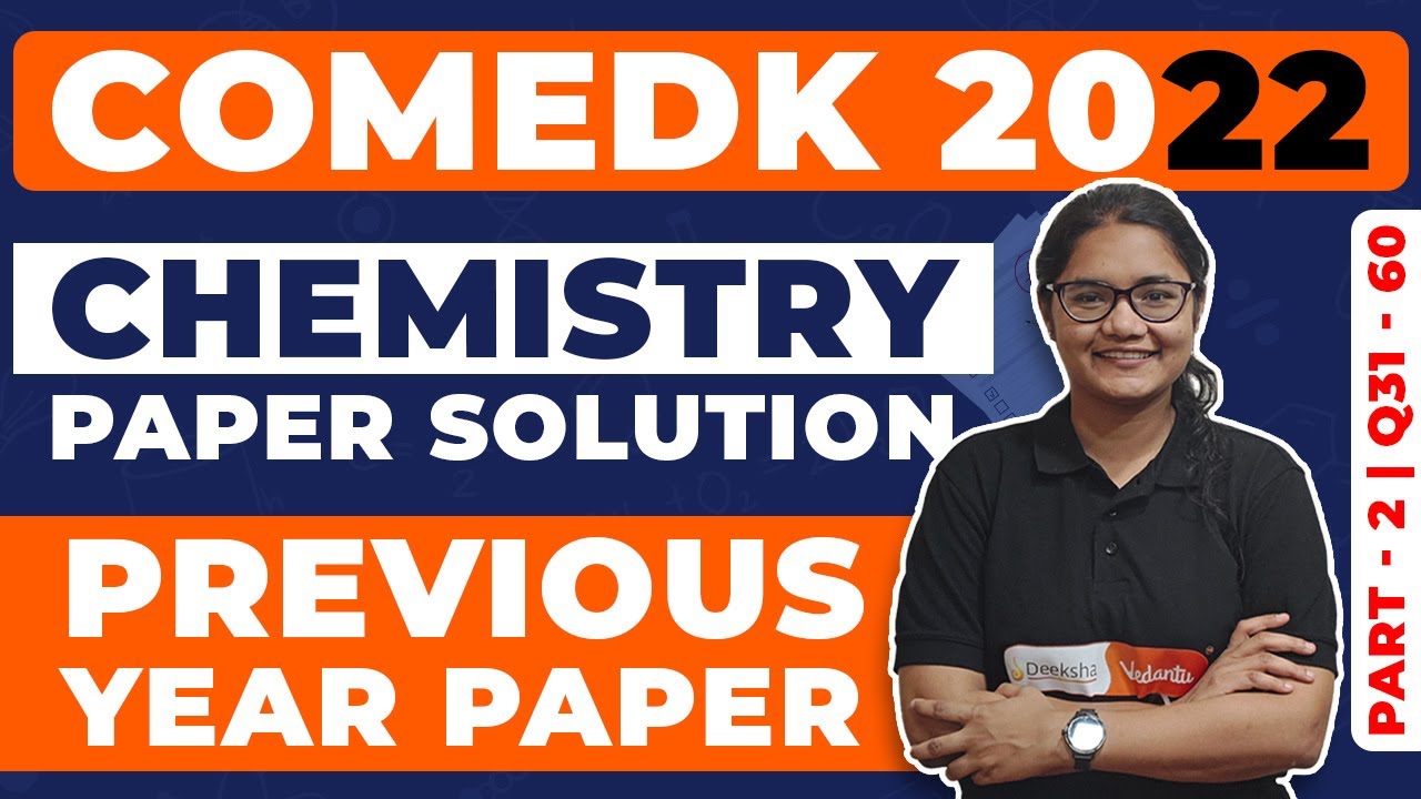 COMEDK Previous Year Papers Solution | COMEDK 2022 Chemistry Solution Part 2 (Q31-60)